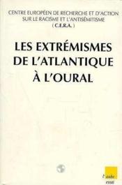 Les extrémismes de l'Atlantique à l'Oural  - Jean-Yves Camus 