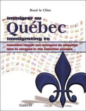 Immigrer au quebec. comment reussir son entrevue de selection - Couverture - Format classique