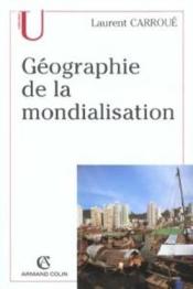 Geographie De La Mondialisation  - Laurent Carroué 
