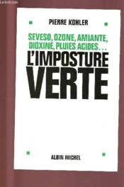 L Imposture Verte Seveso Ozone Amiante Dioxine Pluies Acides Pierre Kohler Acheter Occasion 04 09 2002 L Imposture Verte Seveso Ozone Amiante Dioxine Pluies Acides Pierre Kohler Acheter Occasion 04 09 2002