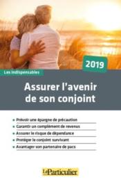 Vente  Assurer l'avenir de son conjoint (édition 2019)  - Collectif Le Particu - Collectif Le Particulier 