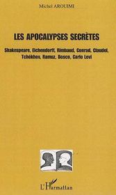 Les apocalypses secrètes ; Shakespeare, Eichendorff, Rimbaud, Conrad, Claudel, Tchékhov, Ramuz, Bosco, Carlo Levi - Intérieur - Format classique