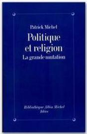 Politique et religion ; la grande mutation - Couverture - Format classique