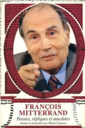 Pensees, repliques et anecdotes  - Mitterrand/Charasse - François Mitterrand 