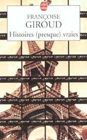 Histoires (presque) vraies  - Françoise Giroud 