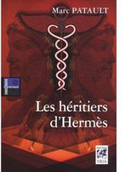 Les héritiers d'Hermès  - Marc Patault 