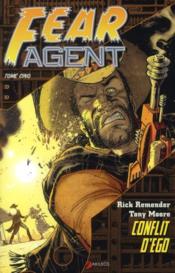 Fear Agent T.5 ; conflit d'ego  - Remender/Moore - REMENDER Rick - Mike Hawthorne - Tony Moore 