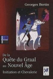 De la quête du Graal au Nouvel âge ; initiation et chevalerie  - Georges Bertin 