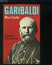 Garibaldi. la force d'un destin - Couverture - Format classique