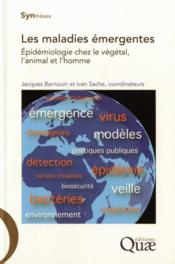 Les maladies émergentes, épidémiologie chez le végétal, l'animal et l'homme - Couverture - Format classique