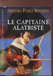 Les aventures du capitaine Alatriste.. Le capitaine Alatriste. roman - Couverture - Format classique