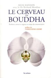 Le cerveau de Bouddha ; bonheur, amour et sagesse au temps des neurosciences - Couverture - Format classique