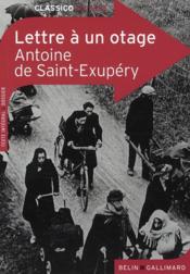 Lettre a un otage, d'Antoine de Saint Exupery ; texte integral et dossier