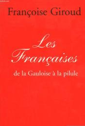 Les françaises ; de la gauloise à la pilule  - Françoise Giroud 