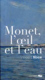 Monet, l'oeil et l'eau  - Vincent Noce 