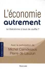 L'économie autrement ; le libéralisme à bout de souffle ?  - Michel Camdessus - Pierre de Lauzun 