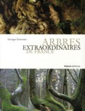 Arbres extraordinaires de France  - Georges Feterman 