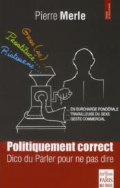 Politiquement correct, dico du parler pour ne pas dire - Couverture - Format classique