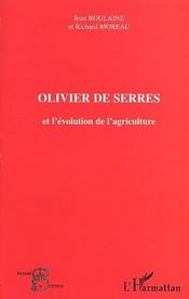 Olivier de serres et l'evolution de l'agriculture  - Richard Moreau - Jean Boulaine - Boulaine/Moreau 