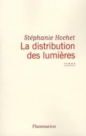 La distribution des lumières  - Stéphanie Hochet 