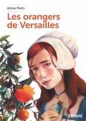 Les orangers de Versailles t.1  - Annie Pietri 
