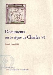 Documents sur le règne de Charles VI t.1 ; années 1380 à 1399 - Couverture - Format classique