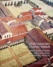 Pérégrinations dans l'Empire romain  - Jean-Claude Golvin 