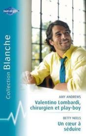 Vente  Valentino Lombardi, chirurgien et play-boy ; un coeur à séduire  - Amy Andrews - Betty Neels 