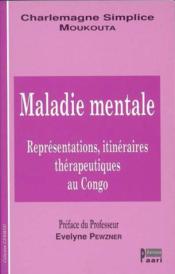 Maladie mentale. representations, itineraires therapeutiques au congo - Couverture - Format classique