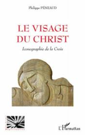 Visage du Christ ; iconographie de la Croix - Couverture - Format classique