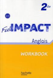 FULL IMPACT ; anglais ; 2nde ; A2/B1 ; workbook (édition 2010)  - Lallement - Martinez - Remy Pierret 