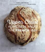 Upper crust: homemade bread the french way  