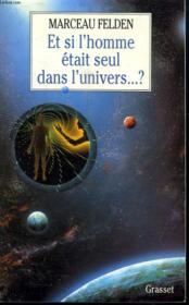 Et si l'homme etait seul dans l'univers - Couverture - Format classique