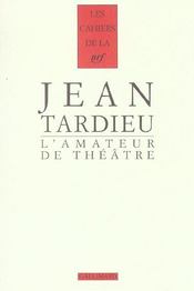 Les cahiers de la NRF ; l'amateur de théâtre  - Jean Tardieu 