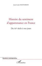 Histoire du sentiment d'appartenance en France du XII siècle à nos jours  - Jean-Louis Matharan 