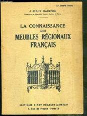 La Connaissance Des Meubles Regionaux Francais - Evolution - Caracteristiques - Couverture - Format classique