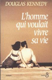 L'Homme Qui Voulait Vivre Sa Vie - Couverture - Format classique