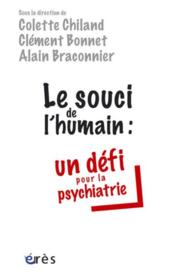 Vente  Le souci de l'humain : un défi pour la psychiatrie  - Colette CHILAND - Clément BONNET - Alain Braconnier 