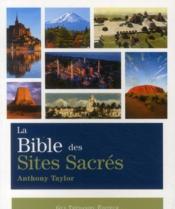 La bible des sites sacrés  - Anthony Taylor 