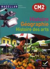 Histoire-geographie, histoire des arts ; CM2 ; livre de l'eleve (edition 2011)