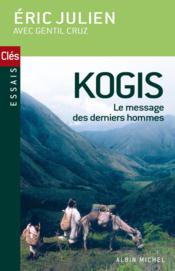 Kogis ; le message des derniers hommes et non Kogis ; le réveil d'une civilisation précolombienne - Couverture - Format classique