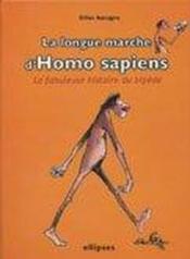 La longue marche d'homo sapiens - la fabuleuse histoire du bipede  - Gilles Macagno - Macagno 