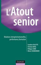 L'atout sénior ; relations intergénérationnelles, performance, formation - Couverture - Format classique
