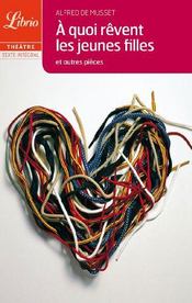 À quoi rêvent les jeunes filles et autres pièces - Couverture - Format classique