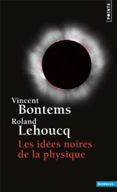 Les idées noires de la physique  - Roland Lehoucq - Vincent Bontemps 