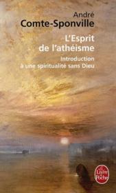 L'esprit de l'athéisme ; introduction à une spiritualité sans Dieu  - André Comte-Sponville 