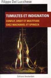 Tumultes et indignation ; conflit, droit et multitude chez Machiavel et Spinoza - Couverture - Format classique