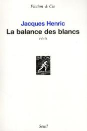 La balance des blancs  - Jacques Henric 