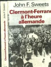 Clermont Ferrand A L'Heure Allemande - Couverture - Format classique
