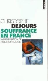 Souffrances En France. La Banalisation De L'Injustice Sociale  - Christophe Dejours 